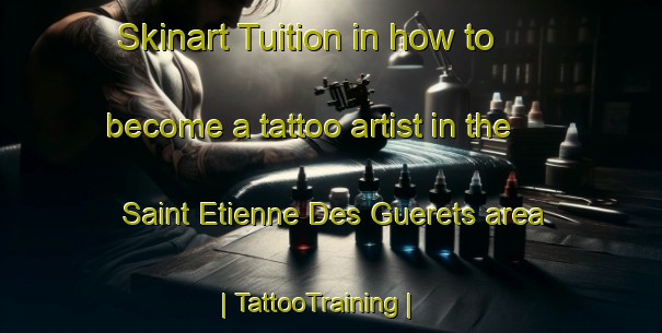 Skinart Tuition in how to become a tattoo artist in the Saint Etienne Des Guerets area | TattooTraining | TattooClasses | SkinartTraining-France